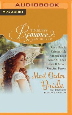 Mail Order Bride Collection: Six Historical Romance Novellas - Henrie, Stacy; Holt, Kristin; Lyon, Annette