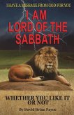 I Have a Message from God for You: I Am Lord of the Sabbath Whether You Like It or Not