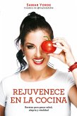 Rejuvenece En La Cocina: Recetas Para Ganar Salud, Alegria Y Vitalidad / Rejuvenate Yourself in the Kitchen: Recipes for Generating Health, Joy, and V