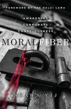 Moral Fiber: Awakening Corporate Consciousness - Vij, Shawn