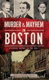 Murder & Mayhem in Boston: Historic Crimes in the Hub
