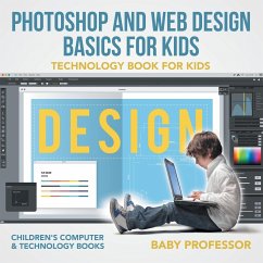 Photoshop and Web Design Basics for Kids - Technology Book for Kids   Children's Computer & Technology Books - Baby