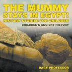 The Mummy Stays in Egypt! History Stories for Children   Children's Ancient History