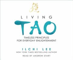 Living Tao: Timeless Principles for Everyday Enlightenment - Lee, Ilchi