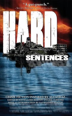 Hard Sentences: Crime Fiction Inspired by Alcatraz - Keaton, David James