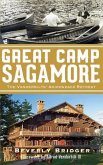 Great Camp Sagamore: The Vanderbilts' Adirondack Retreat (Revised)