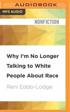 Why I'm No Longer Talking to White People about Race - Eddo-Lodge, Reni