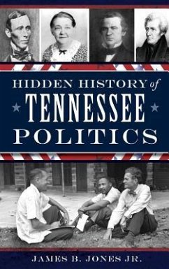 Hidden History of Tennessee Politics - Jones, James B.; Jones, James B.