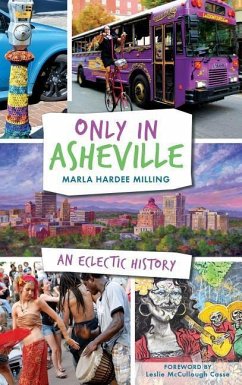 Only in Asheville: An Eclectic History - Milling, Marla Hardee