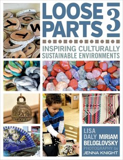 Loose Parts 3: Inspiring Culturally Sustainable Environments - Beloglovsky, Miriam; Daly, Lisa