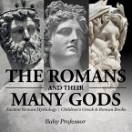 The Romans and Their Many Gods - Ancient Roman Mythology   Children's Greek & Roman Books