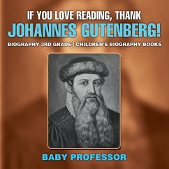 If You Love Reading, Thank Johannes Gutenberg! Biography 3rd Grade   Children's Biography Books - Baby