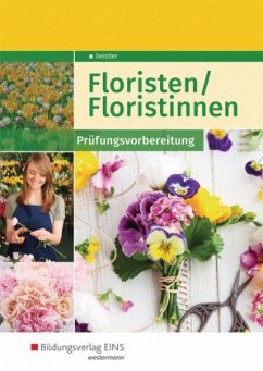 Prüfungsvorbereitung / Floristen / Floristinnen - Deistler, Maren