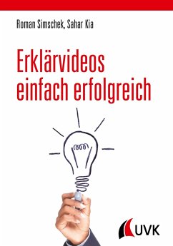 Erklärvideos einfach erfolgreich - Simschek, Roman;Kia, Sahar