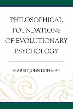 Philosophical Foundations of Evolutionary Psychology - Hoffman, August John