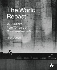 The World Recast: 70 Buildings from 70 Years of Concrete Quarterly - Jones, Nick