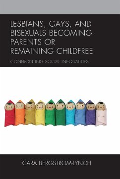 Lesbians, Gays, and Bisexuals Becoming Parents or Remaining Childfree - Bergstrom-Lynch, Cara