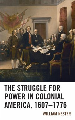 The Struggle for Power in Colonial America, 1607-1776 - Nester, William R.