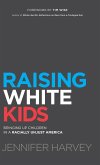 Raising White Kids: Bringing Up Children in a Racially Unjust America