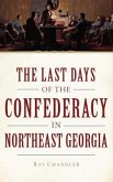 The Last Days of the Confederacy in Northeast Georgia