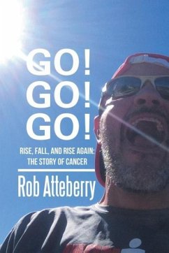Go! Go! Go!: Rise, Fall, and Rise Again: The Story of Cancer - Atteberry, Rob