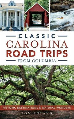 Classic Carolina Road Trips from Columbia: Historic Destinations & Natural Wonders - Poland, Tom
