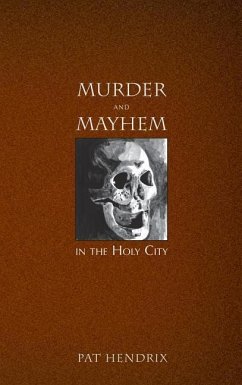 Murder and Mayhem in the Holy City - Hendrix, Pat