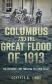 Columbus and the Great Flood of 1913: The Disaster That Reshaped the Ohio Valley