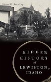 Hidden History of Lewiston, Idaho