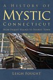 A History of Mystic Connecticut: From Pequot Village to Tourist Town