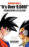 Dragon Ball Z &quote;It's Over 9,000!&quote; Cosmovisiones en colisión