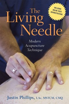 The Living Needle: Modern Acupuncture Technique - Phillips, Justin