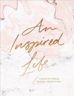 An Inspired Life: A Journal for Thinking, Dreaming, and Discovering