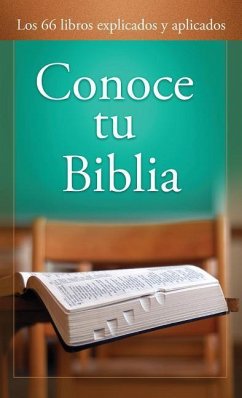 Conoce Tu Biblia: Los 66 Libros Explicados y Aplicados - Kent, Paul