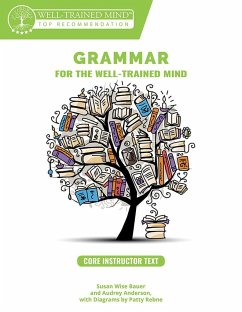 Grammar for the Well-Trained Mind Core Instructor Text - Bauer, Susan Wise; Anderson, Audrey