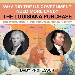 Why Did the US Government Need More Land? The Louisiana Purchase - US History Books   Children's American History - Baby