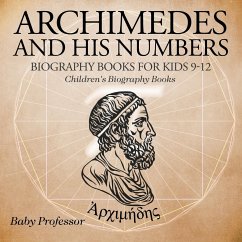 Archimedes and His Numbers - Biography Books for Kids 9-12   Children's Biography Books - Baby