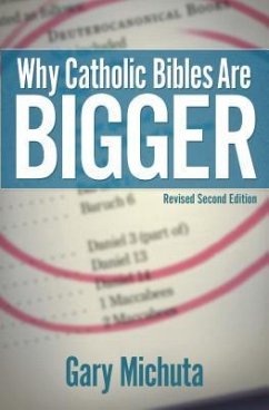 Why Catholic Bibles Are Bigger - Michuta, Gary