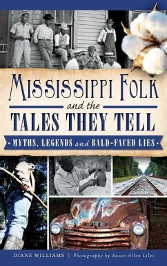 Mississippi Folk and the Tales They Tell: Myths, Legends and Bald-Faced Lies - Williams, Diane
