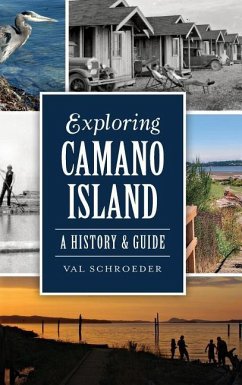 Exploring Camano Island: A History & Guide - Schroeder, Val