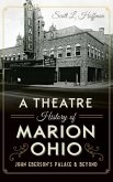 A Theatre History of Marion, Ohio: John Eberson's Palace & Beyond