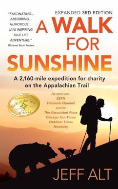 A Walk for Sunshine: A 2,160-Mile Expedition for Charity on the Appalachian Trail - Alt, Jeff