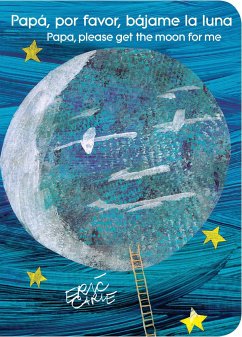 Papá, Por Favor, Bájame La Luna (Papa, Please Get the Moon for Me) (Spanish-English Bilingual Edition) - Carle, Eric