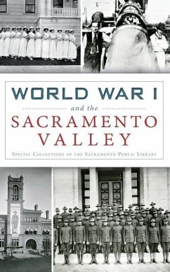 World War I and the Sacramento Valley - Special Collections of the Sacramento Pu; Dewilde, Amanda G.