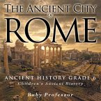 The Ancient City of Rome - Ancient History Grade 6   Children's Ancient History
