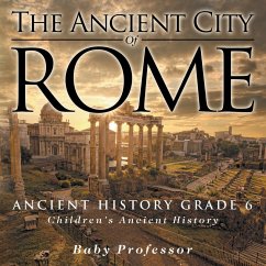 Cover The Ancient City of Rome - Ancient History Grade 6   Children's Ancient History