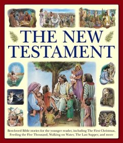 The New Testament: Best-Loved Bible Stories for the Younger Reader, Including the First Christmas, Feeding the Five Thousand, Walking on - Armadillo