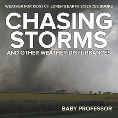 Chasing Storms and Other Weather Disturbances - Weather for Kids   Children's Earth Sciences Books - Baby