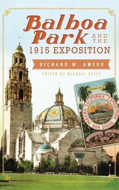 Balboa Park and the 1915 Exposition - Amero, Richard W.