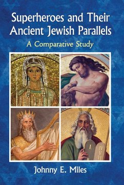 Superheroes and Their Ancient Jewish Parallels - Miles, Johnny E.